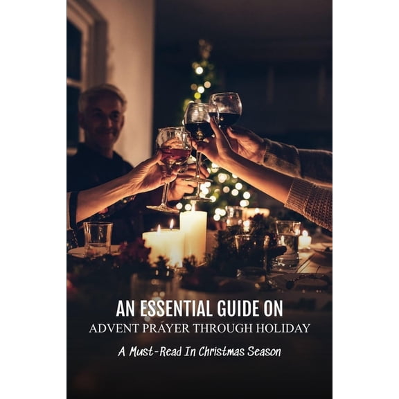 An Essential Guide On Advent Prayer Through Holiday : A Must-Read In Christmas Season: Advent Books For Families (Paperback)