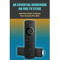 thumbnail image 1 of An Essential Guidebook On Fire TV Stick : 2021 User Guide to Master Your Amazon Fire Stick: Fire Stick 4K Guide (Paperback), 1 of 1