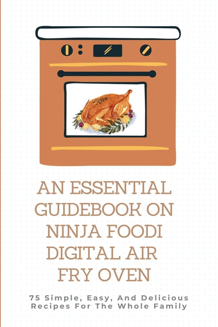 The Official Ninja Foodi Digital Air Fry Oven Cookbook: 75 Recipes for  Quick and Easy Sheet Pan Meals (Hardcover)