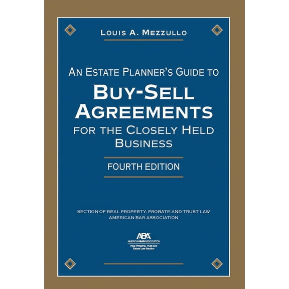 An Estate Planner's Guide to Buy-Sell Agreements for the Closely Held Business, Fourth Edition, (Paperback)
