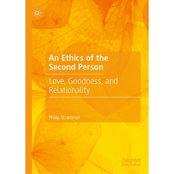 An Ethics of the Second Person: Love, Goodness, and Relationality, (Hardcover)