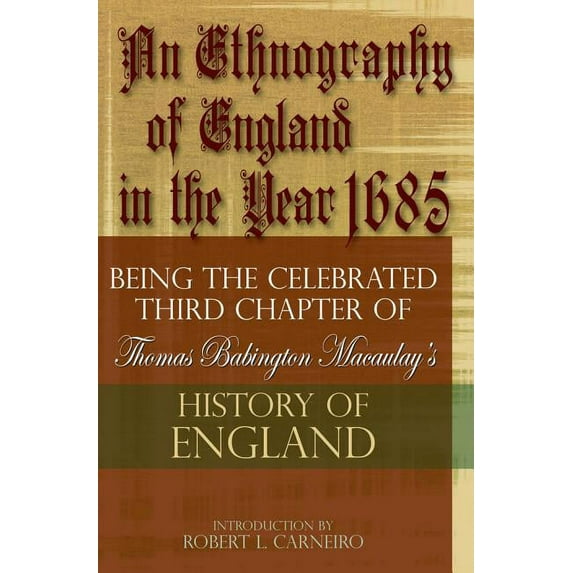 An Ethnography of England in the Year 1685 : Being the Celebrated Third Chapter of Thomas Babington Macaulay's History of England (Paperback)