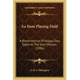 thumbnail image 1 of An Eton Playing Field: A Reminiscence Of Happy Days Spent At The Eton Mission (1896), 1 of 1