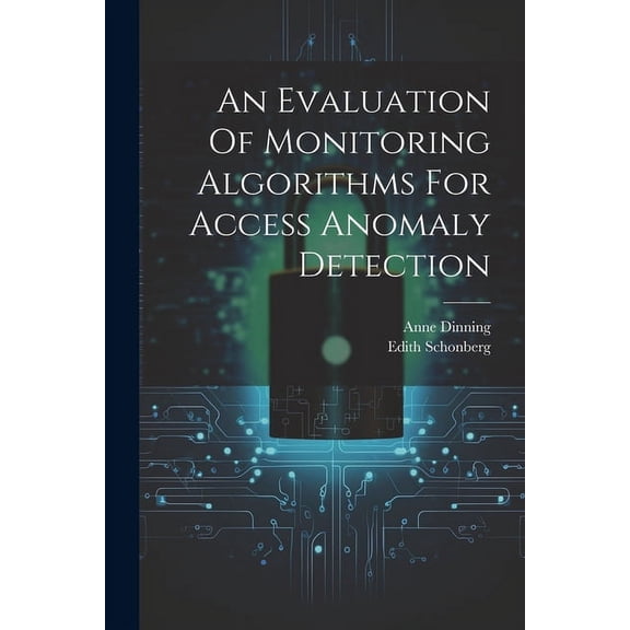 An Evaluation Of Monitoring Algorithms For Access Anomaly Detection (Paperback)