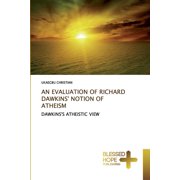 An Evaluation of Richard Dawkins Notion of Atheism Paperback