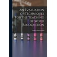 thumbnail image 1 of An Evaluation of Techniques for the Teaching of Word Recognition, (Paperback), 1 of 1