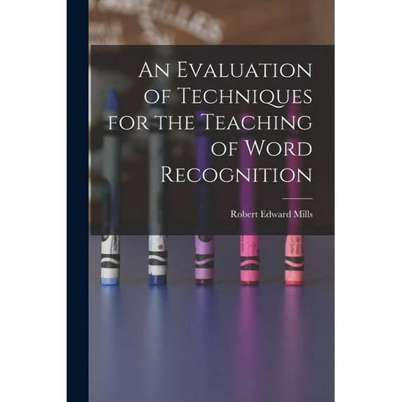 An Evaluation of Techniques for the Teaching of Word Recognition, (Paperback)