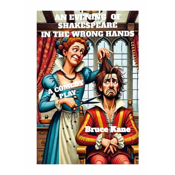 An Evening of Shakespeare in the Wrong Hands: A Comedy Play, (Paperback)