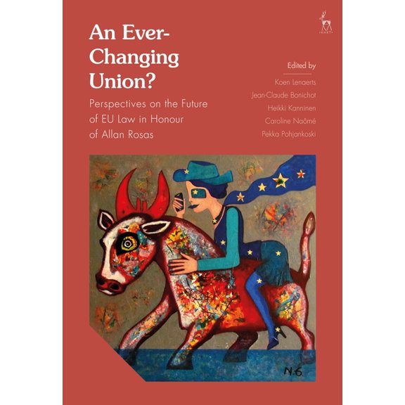 An Ever-Changing Union?: Perspectives on the Future of EU Law in Honour of Allan Rosas, (Paperback)