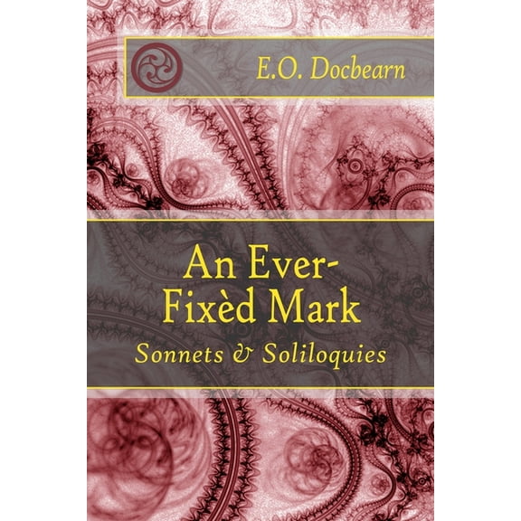 An Ever-Fixed Mark: Sonnets & Soliloquies, (Paperback)