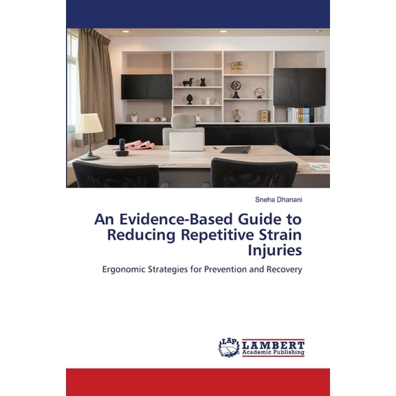 An Evidence-Based Guide to Reducing Repetitive Strain Injuries, (Paperback)
