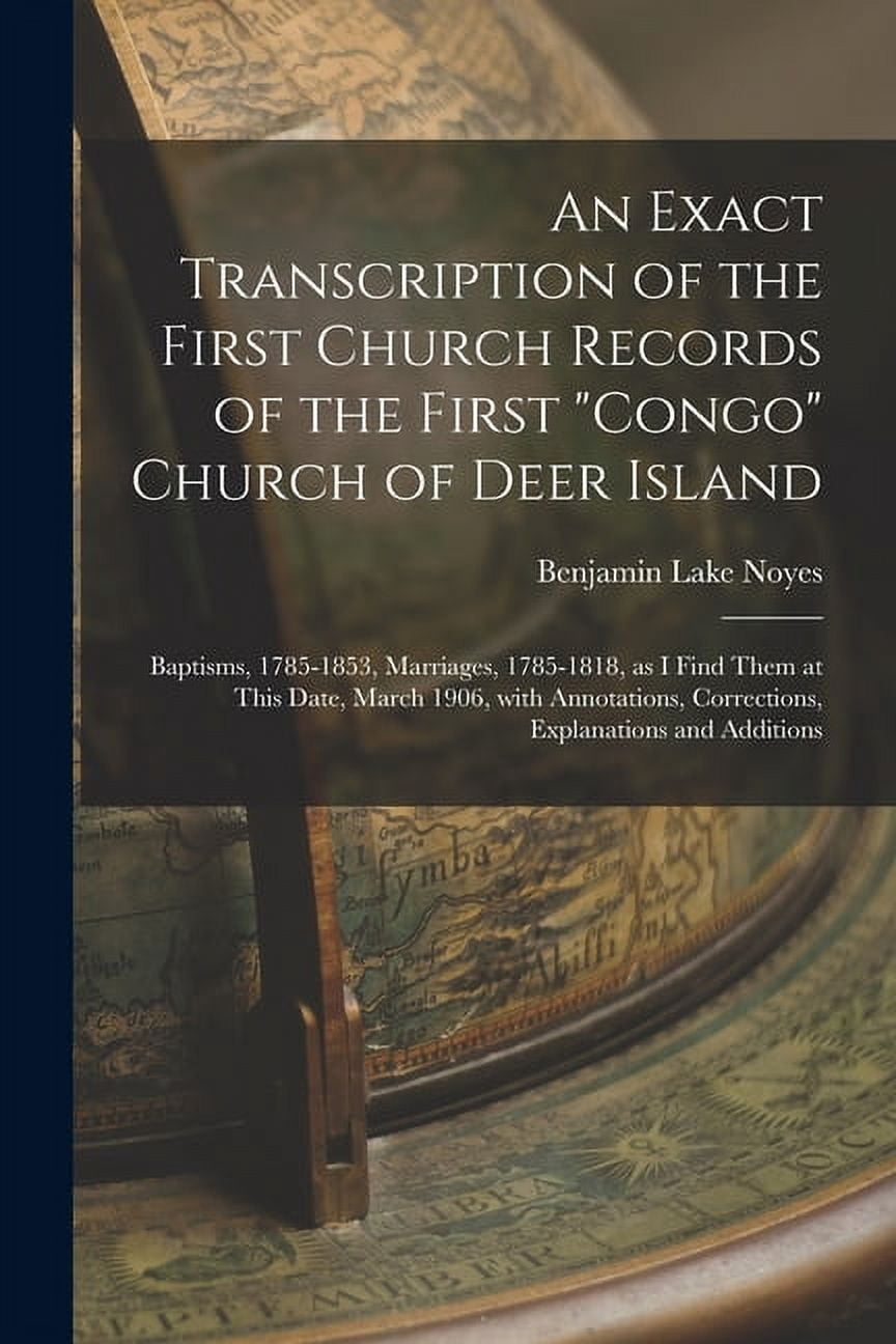 An Exact Transcription of the First Church Records of the First "Congo" Church of Deer Island: Baptisms, 1785-1853, Marr, (Paperback)