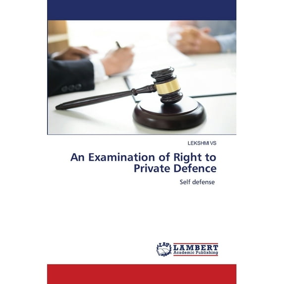 An Examination of Right to Private Defence, (Paperback)