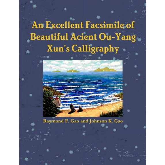 An Excellent Facsimile of Beautiful Anciant Ou-Yang Xun's Calligraphy, (Paperback)