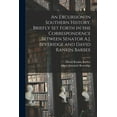 thumbnail image 1 of An Excursion in Southern History, Briefly Set Forth in the Correspondence Between Senator A.J. Beveridge and David Rankin Barbee (Paperback), 1 of 1