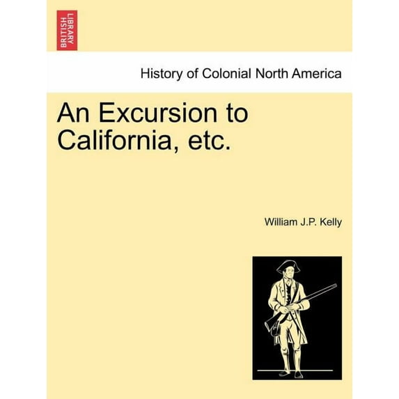 An Excursion to California, etc. (Paperback)