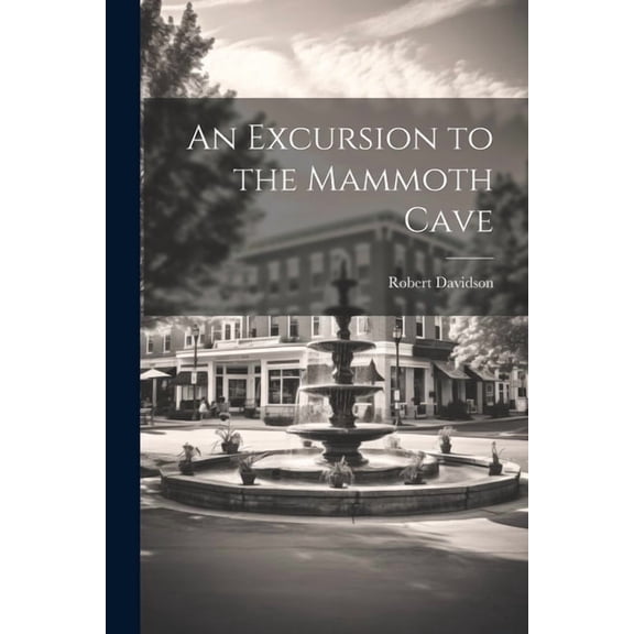 An Excursion to the Mammoth Cave (Paperback)