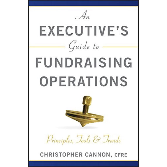 Pre-Owned An Executive's Guide to Fundraising Operations: Principles, Tools, and Trends (Hardcover) 0470610018 9780470610015