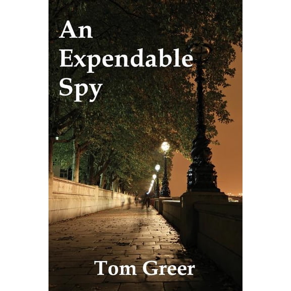 An Expendable Spy (Paperback) by Tom Greer