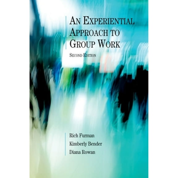 Pre-Owned An Experiential Approach to Group Work, Second Edition (Paperback) 0190615397 9780190615390