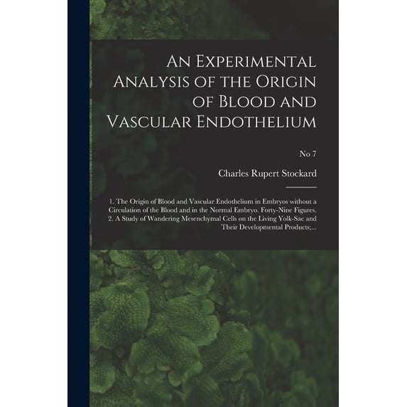An Experimental Analysis of the Origin of Blood and Vascular Endothelium (Paperback)