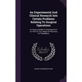 thumbnail image 1 of An Experimental And Clinical Research Into Certain Problems Relating To Surgical Operations (Hardcover), 1 of 1