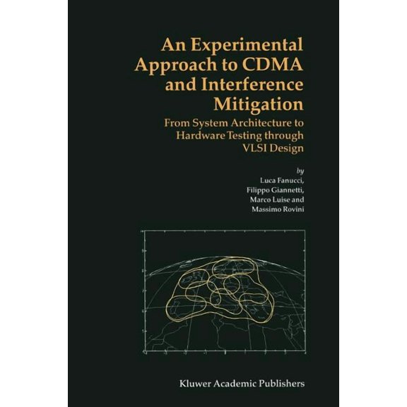An Experimental Approach to Cdma and Interference Mitigation: From System Architecture to Hardware Testing Through VLSI , (Paperback)