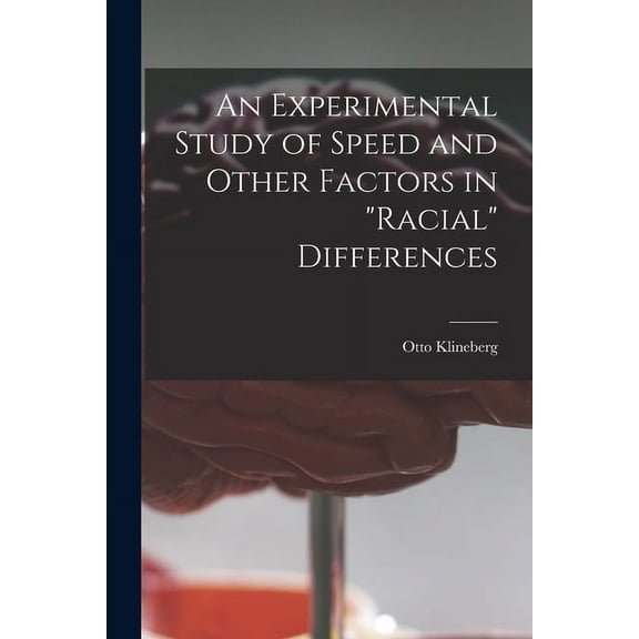 An Experimental Study of Speed and Other Factors in "racial" Differences, (Paperback)
