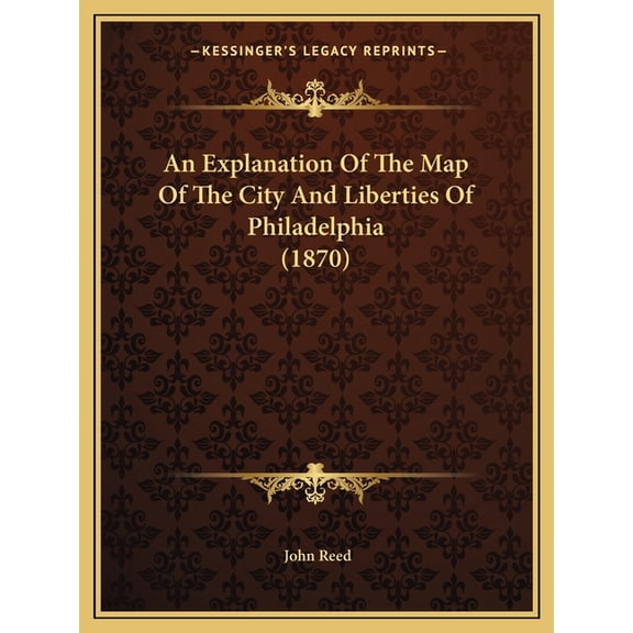 An Explanation Of The Map Of The City And Liberties Of Philadelphia (1870) (Paperback)