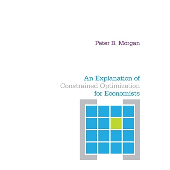 Pre-Owned An Explanation of Constrained Optimization for Economists Paperback
