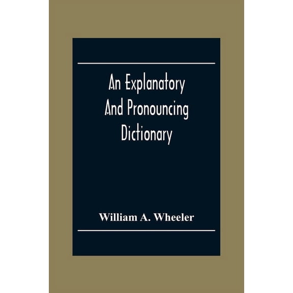 An Explanatory And Pronouncing Dictionary Of The Noted Names Of Fiction Including Pseudonyms, Surnames Bestowed On Emine, (Paperback)