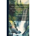 thumbnail image 1 of An Exploration of the Tazin and Taltson Rivers, North West Territories (Hardcover), 1 of 1