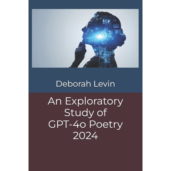An Exploratory Study of GPT-4o Poetry 2024, (Paperback)