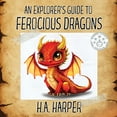 thumbnail image 1 of An Explorer's Guide to Ferocious Dragons, (Paperback), 1 of 1