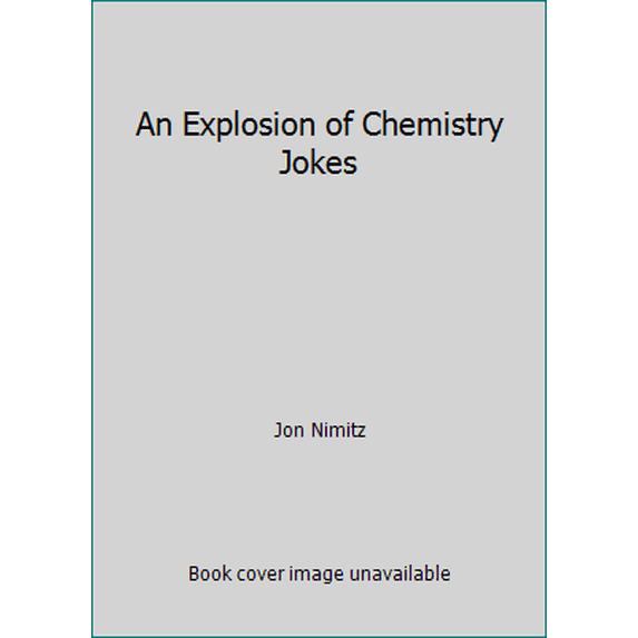 Pre-Owned An Explosion of Chemistry Jokes (Paperback) 1560021144 9781560021148