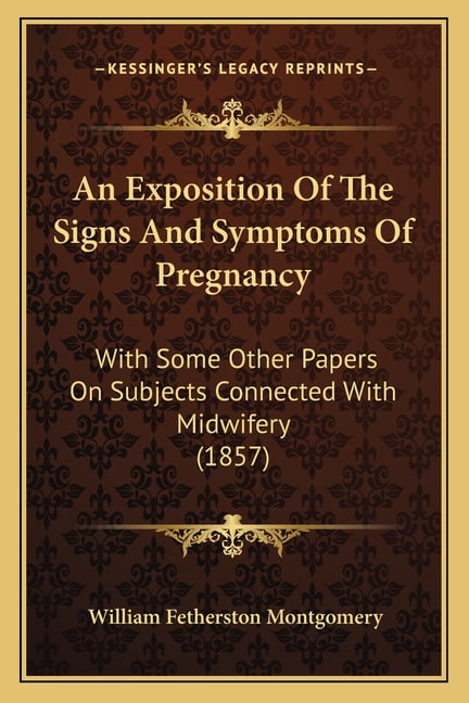 An Exposition Of The Signs And Symptoms Of Pregnancy : With Some Other Papers On Subjects Connected With Midwifery (1857) (Paperback)