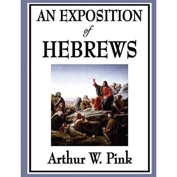 An Exposition of Hebrews, (Paperback)