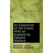 An Exposition of the Creed. with an Analysis by Edward Walford, Paperback