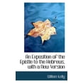 thumbnail image 1 of An Exposition of the Epistle to the Hebrews, with a New Version Paperback, 1 of 1