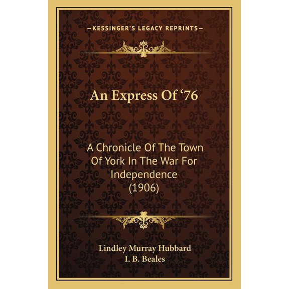 An Express Of '76 : A Chronicle Of The Town Of York In The War For Independence (1906) (Paperback)