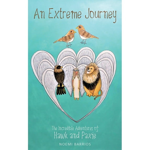 An Extreme Journey: The Incredible Adventures of Hawk and Paxie, (Paperback)