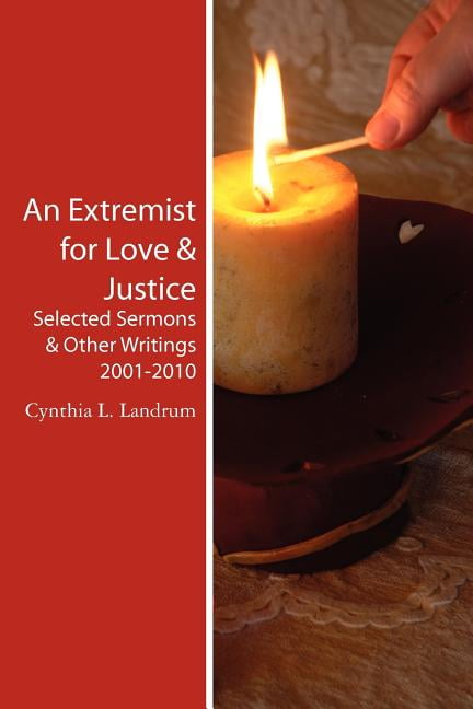 An Extremist for Love Justice: Selected Sermons Other Writings 2001-2010 Paperback 1461079411 9781461079415 Cynthia L. Landrum