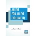 thumbnail image 1 of An Eye For An Eye Volume II Paperback 9353422930 9789353422936 Anthony Trollope, 1 of 1
