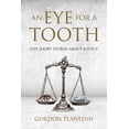 thumbnail image 1 of An Eye for A Tooth: Five Short Stories About Justice, (Paperback), 1 of 1