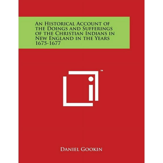 An Historical Account of the Doings and Sufferings of the Christian Indians in New England in the Years 1675-1677, (Paperback)