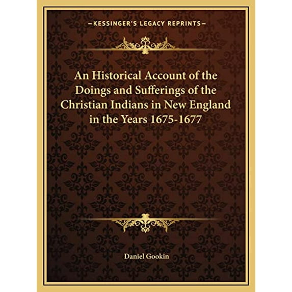 Pre-Owned An Historical Account of the Doings and Sufferings of the Christian Indians in New England in the Years 1675-1677 Paperback