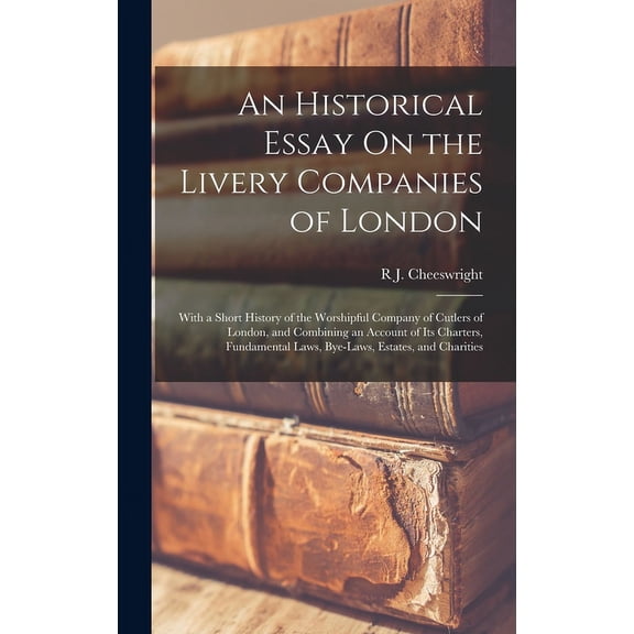 An Historical Essay On the Livery Companies of London (Hardcover)