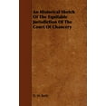 thumbnail image 1 of An Historical Sketch of the Equitable Jurisdiction of the Court of Chancery (Paperback), 1 of 1