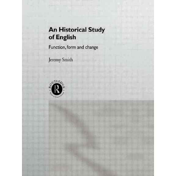 An Historical Study of English: Function, Form and Change, (Paperback)