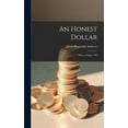 thumbnail image 1 of An Honest Dollar; With a Chapter On (Hardcover), 1 of 1